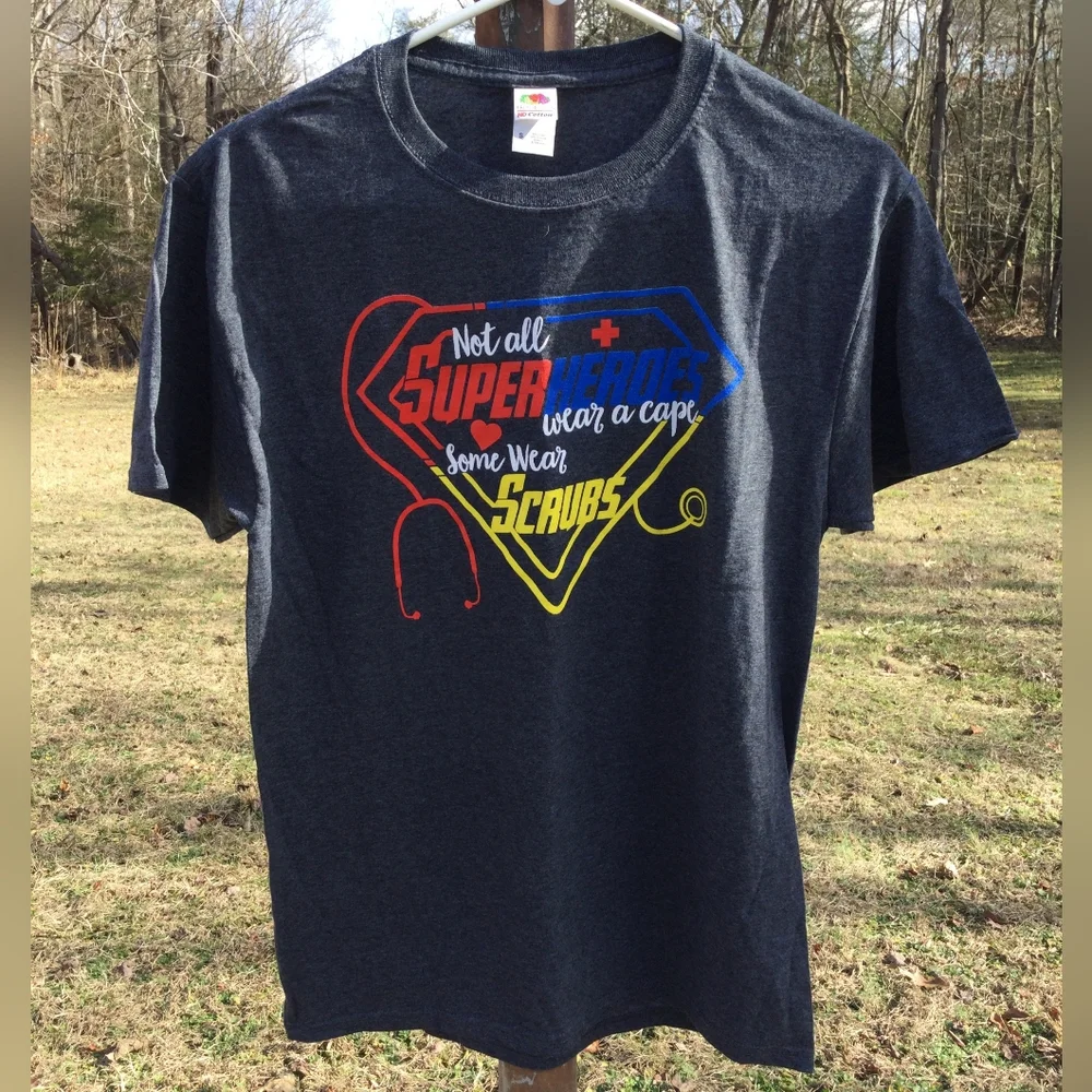 Not All Superheroes Wear A Cape Some Wear Scrubs Cotton T-Shirt S